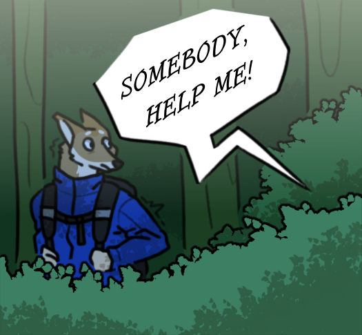 Image: A waist-up view of someone with a coyote aspect hiking in the woods. To the right, a speech bubble leading off screen reads “somebody help me!” They’re looking in the direction of the voice, visibly shaken. End description.