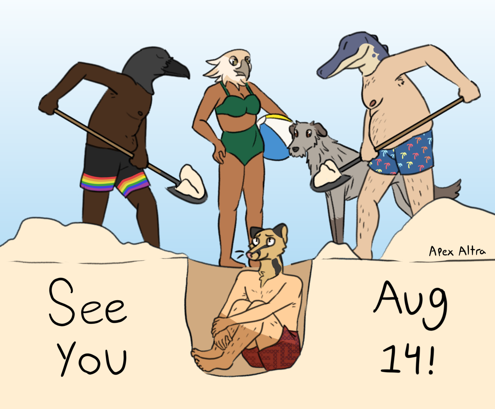 Image: Cat, Asmeret, Bluebell, Julia, and Yuli at the beach. Cat is sitting in a hole in the sand, and is wearing red and purple swim trunks with a geometric pattern. Asmeret and Bluebell stand on either side of the hole, getting ready to shovel sand in. Asmeret is wearing black trunks with rainbow stripes on the legs, and Bluebell is wearing blue trunks with multi-colored palm trees. Julia and Yuli are watching; Julia is in a forest green bikini and holding a beach ball, while Yuli is disguised as a wolfhound. Text reads ‘See you August 14!’ End description.